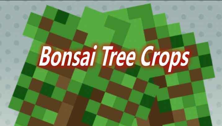 [1.12.2]Bonsai Tree Crops Mod  第1张
